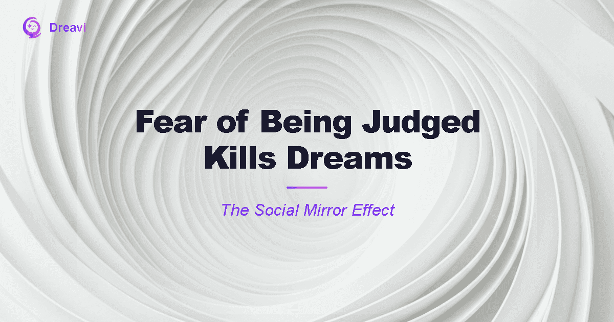 Fear of Being Judged Kills Dreams