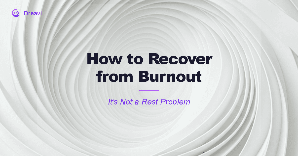 How to Recover from Burnout (It's Not a Rest Problem)