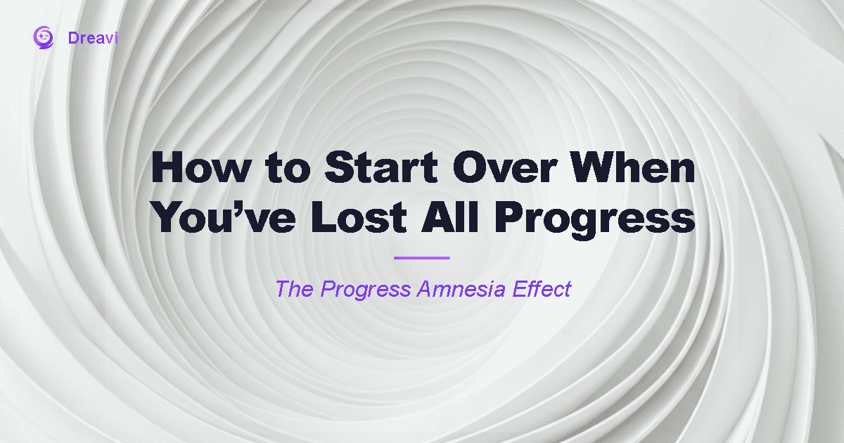 How to Start Over When You’ve Lost All Progress