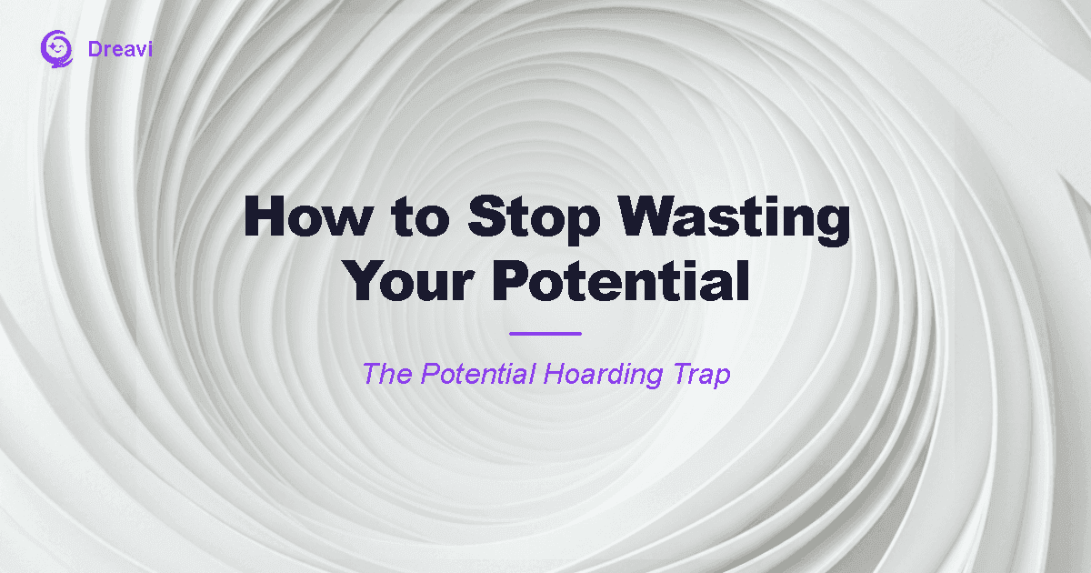 How to Stop Wasting Your Potential
