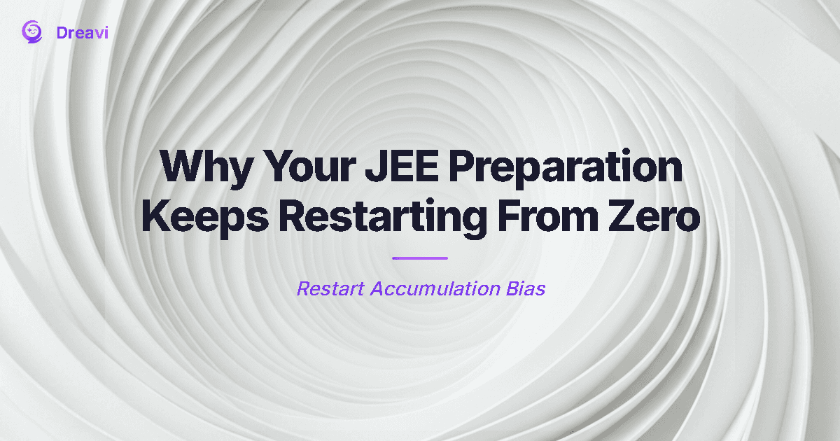 Why Your JEE Preparation Keeps Restarting From Zero