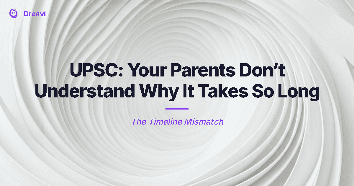 Your Parents Don’t Understand Why UPSC Takes So Long