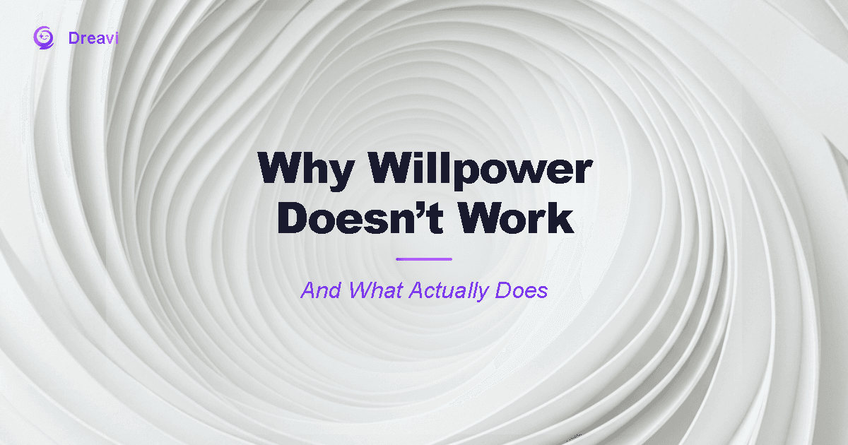 Why Willpower Doesn't Work (And What Actually Does)