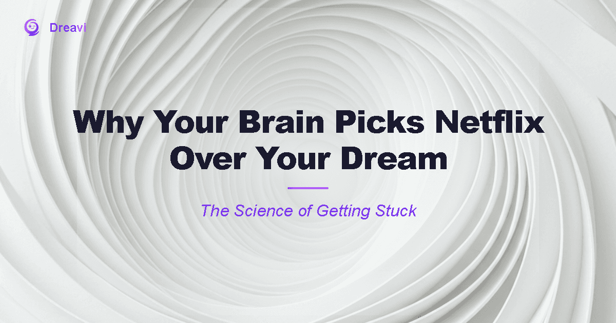 Why Your Brain Picks Netflix Over Your Dream — It's Not Laziness