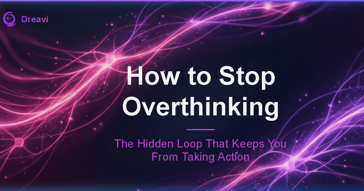 How to Stop Overthinking — The Hidden Loop That Keeps You From Taking Action